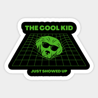 The cool kid just showed up Sticker